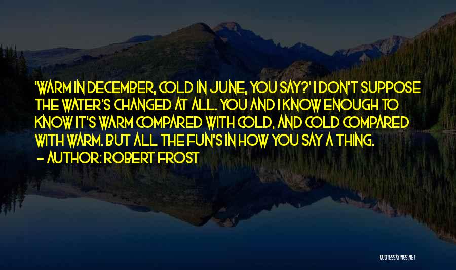 Frost And Cold Quotes By Robert Frost