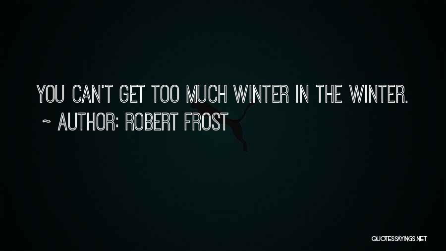 Frost In Winter Quotes By Robert Frost