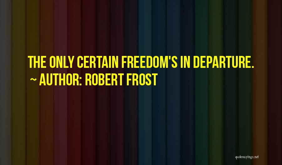 Frost Quotes By Robert Frost