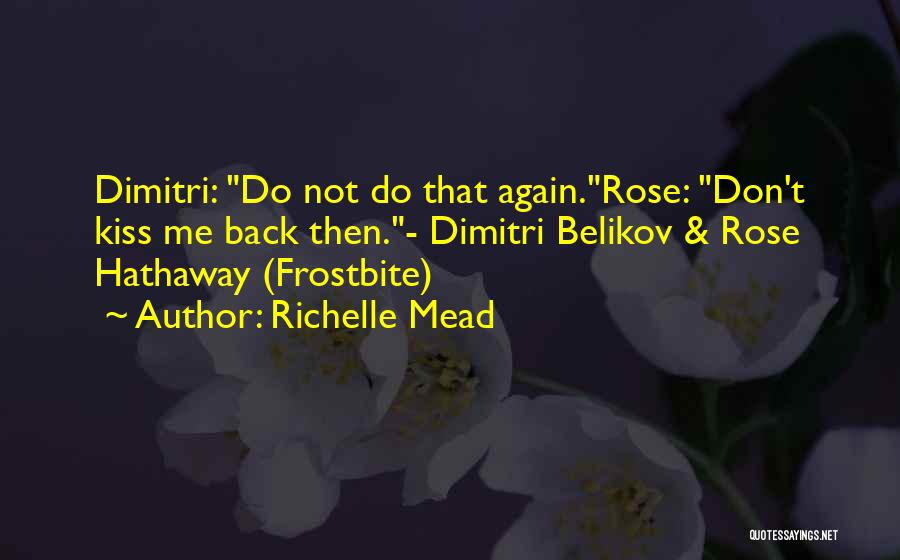 Frostbite Richelle Mead Quotes By Richelle Mead