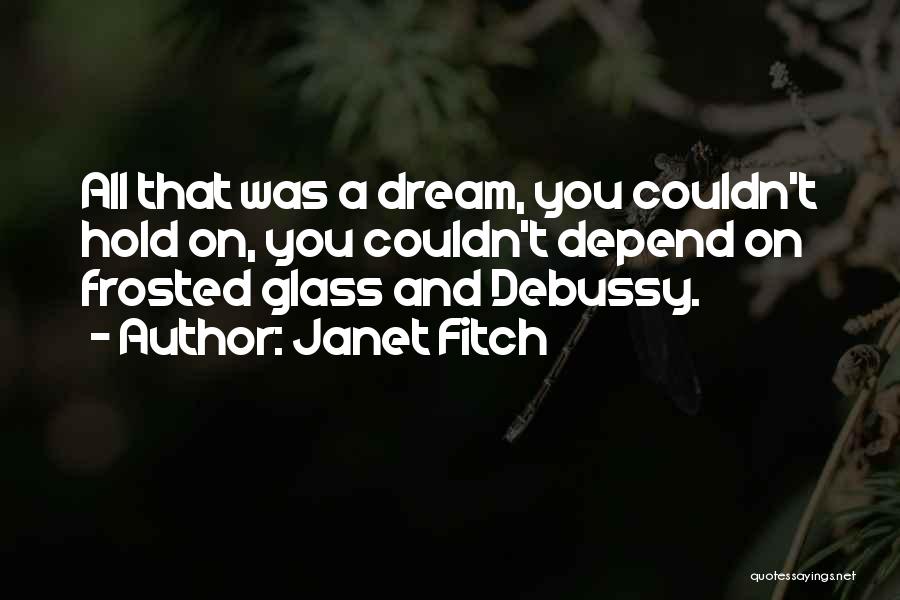 Frosted Glass Quotes By Janet Fitch