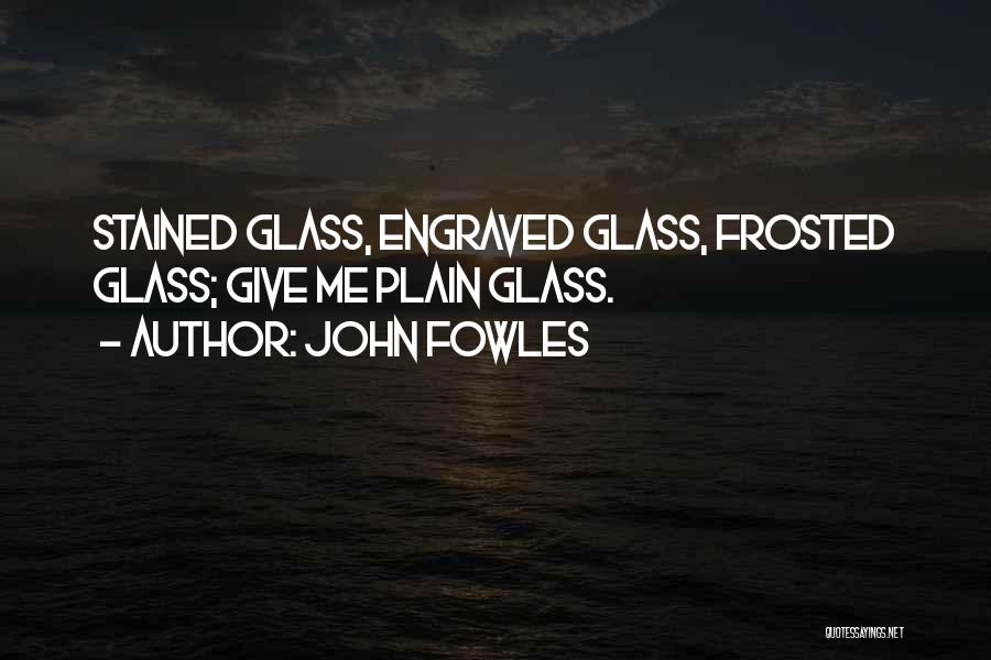 Frosted Glass Quotes By John Fowles