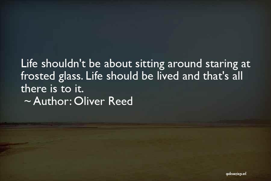 Frosted Glass Quotes By Oliver Reed