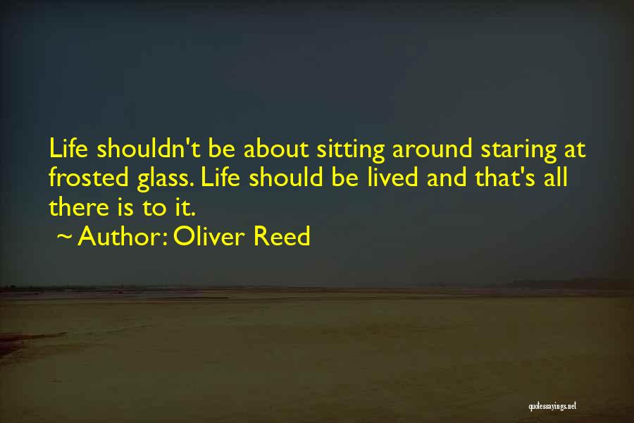 Frosted Life Quotes By Oliver Reed