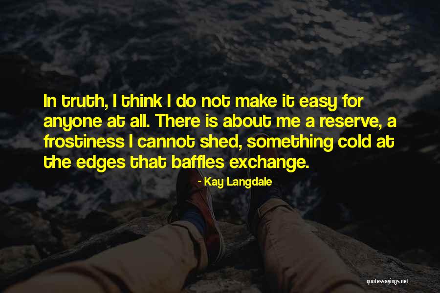 Frostiness Quotes By Kay Langdale Frostiness Quotes By Kay Langdale