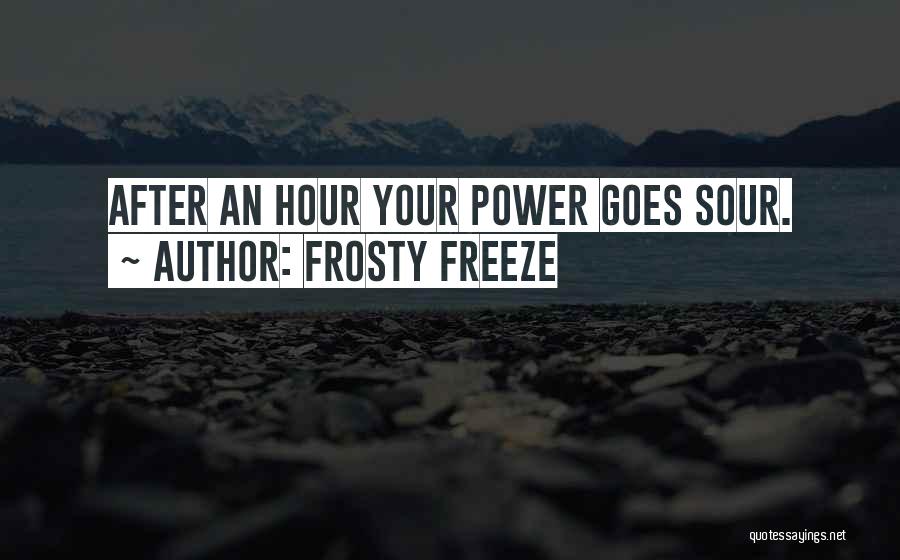 Frosty Quotes By Frosty Freeze