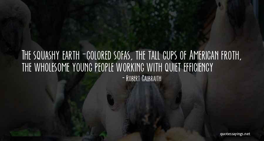 Froth Quotes By Robert Galbraith Froth Quotes By Robert Galbraith