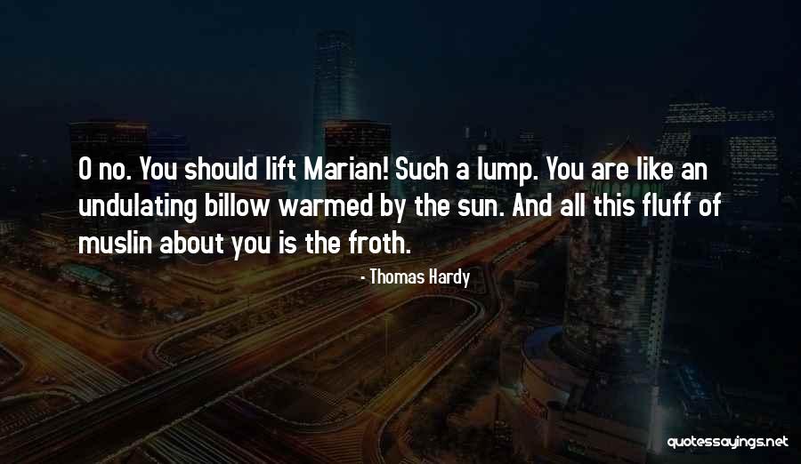 Froth Quotes By Thomas Hardy Froth Quotes By Thomas Hardy
