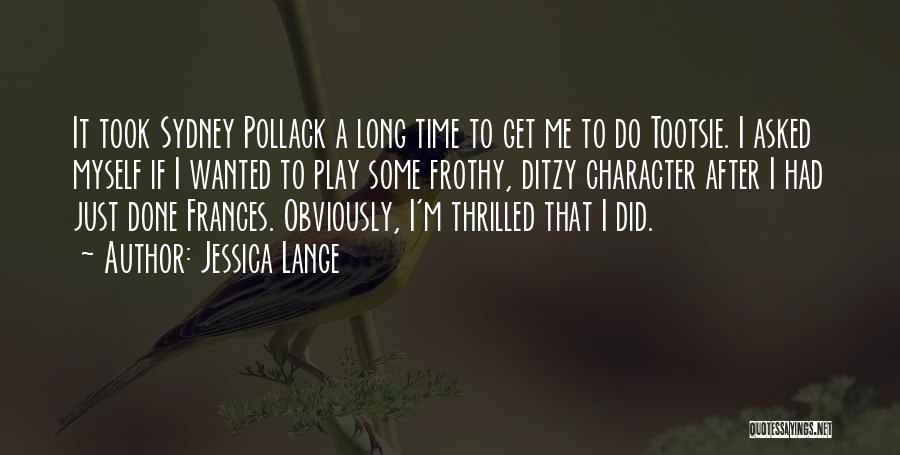 Frothy Quotes By Jessica Lange