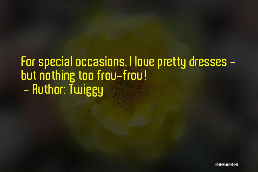 Frou Frou Quotes By Twiggy