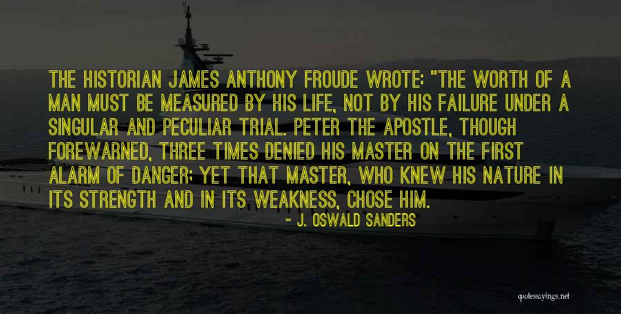 Froude Quotes By J. Oswald Sanders Froude Quotes By J. Oswald Sanders