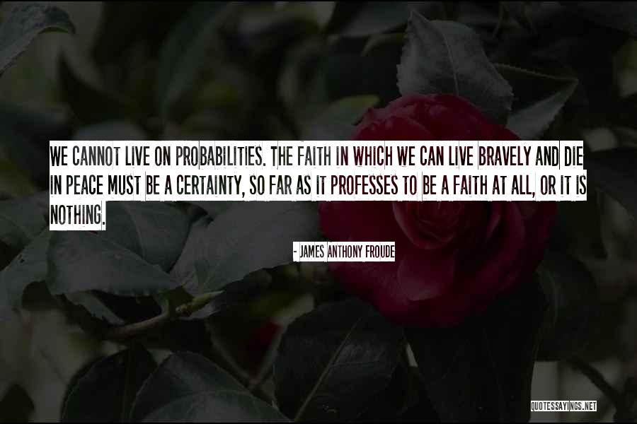 Froude Quotes By James Anthony Froude Froude Quotes By James Anthony Froude