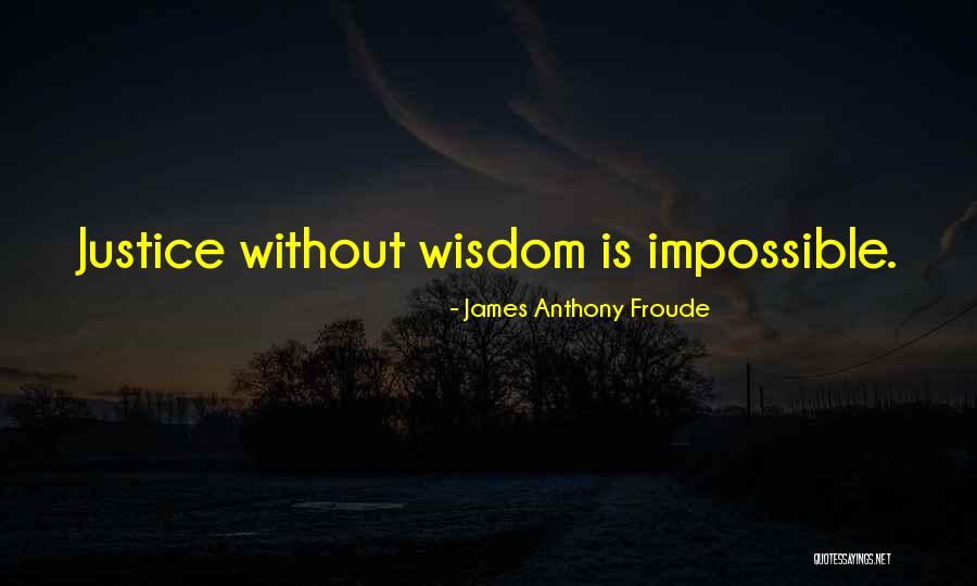 Froude Quotes By James Anthony Froude