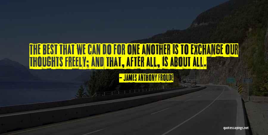 Froude Quotes By James Anthony Froude Froude Quotes By James Anthony Froude