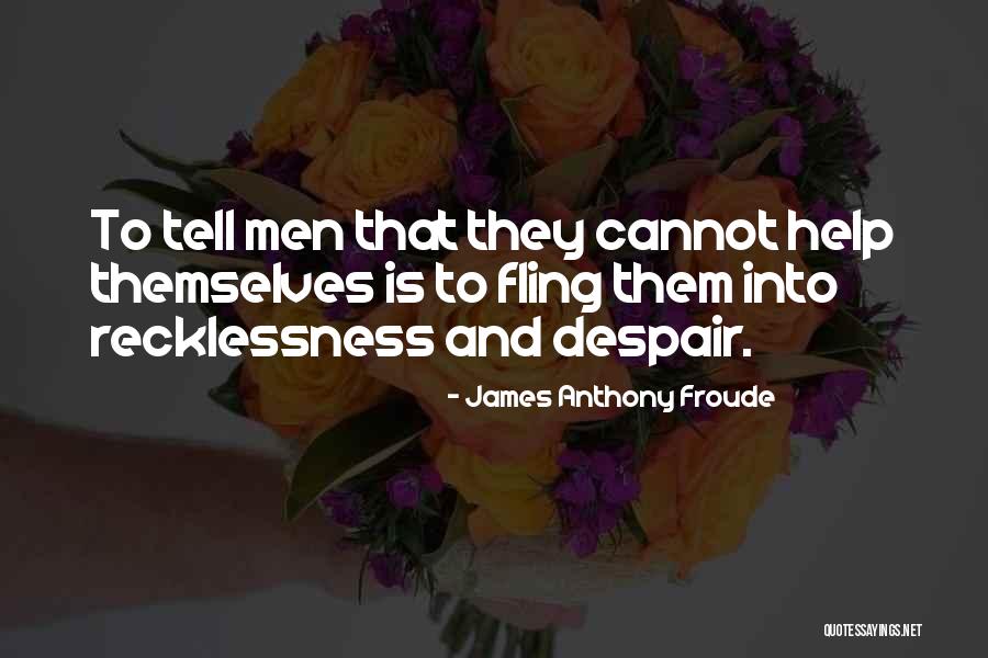 Froude Quotes By James Anthony Froude Froude Quotes By James Anthony Froude