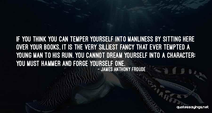 Froude Quotes By James Anthony Froude Froude Quotes By James Anthony Froude