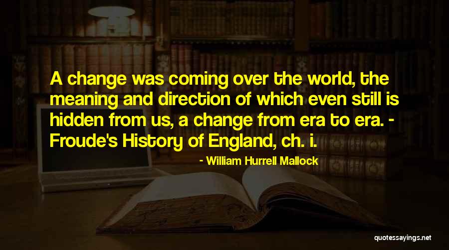 Froude Quotes By William Hurrell Mallock Froude Quotes By William Hurrell Mallock