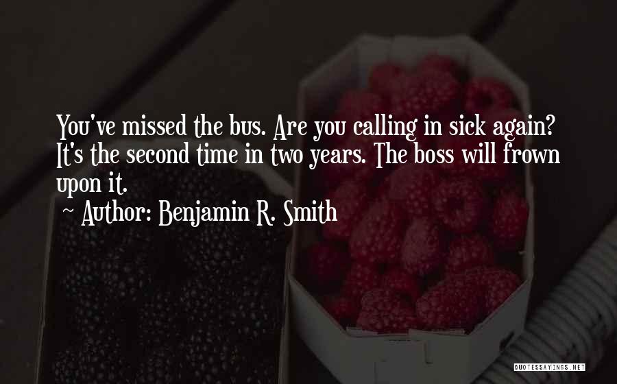 Frown Quotes By Benjamin R. Smith