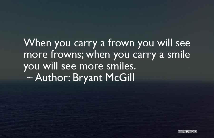 Frown Quotes By Bryant McGill