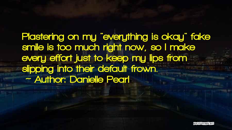 Frown Quotes By Danielle Pearl
