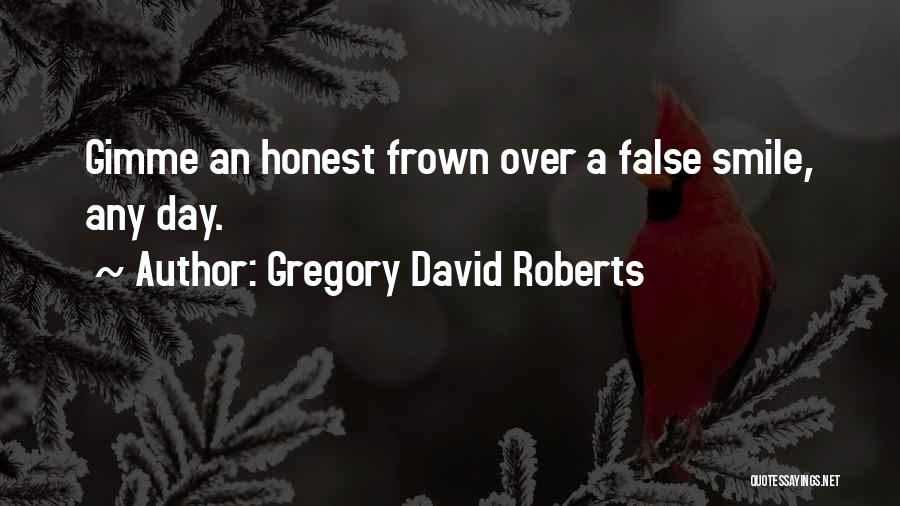 Frown Quotes By Gregory David Roberts