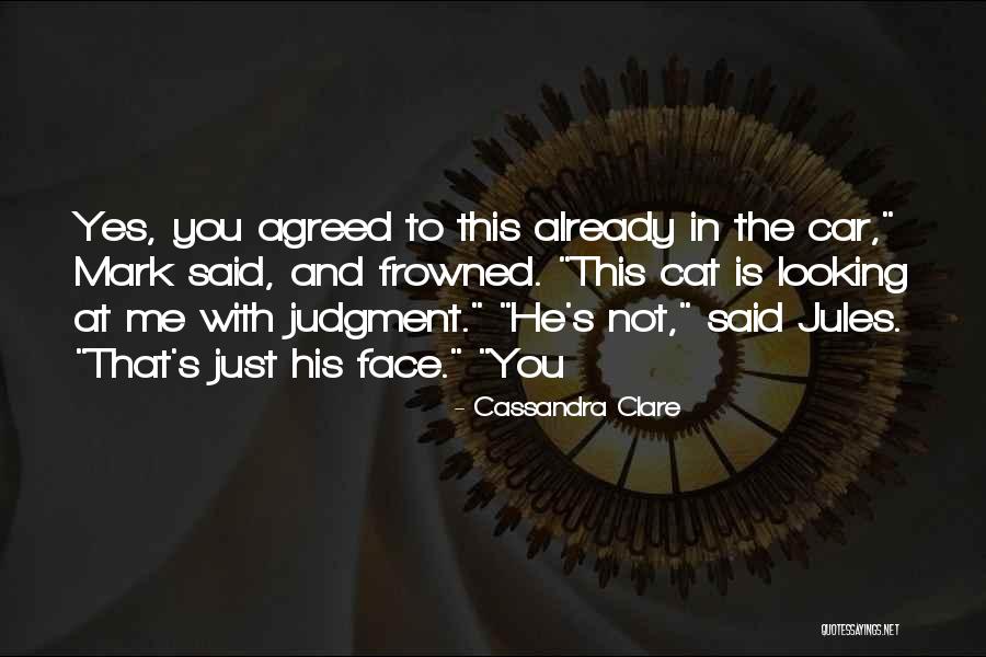 Frowned Face Quotes By Cassandra Clare