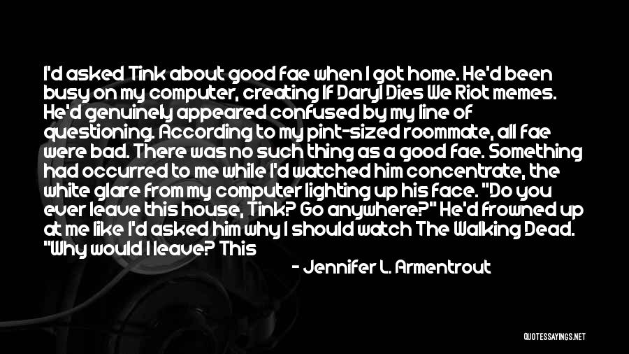 Frowned Face Quotes By Jennifer L. Armentrout