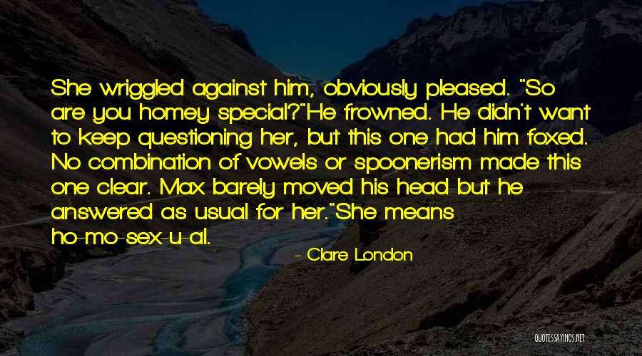 Frowned Means Quotes By Clare London