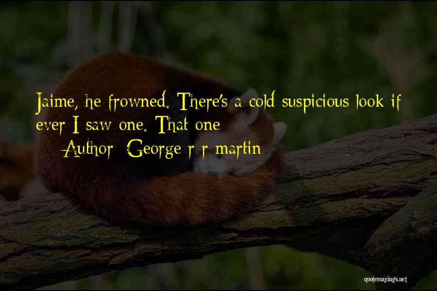 Frowned Quotes By George R R Martin