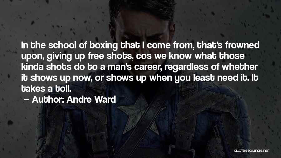 Frowned Upon Quotes By Andre Ward