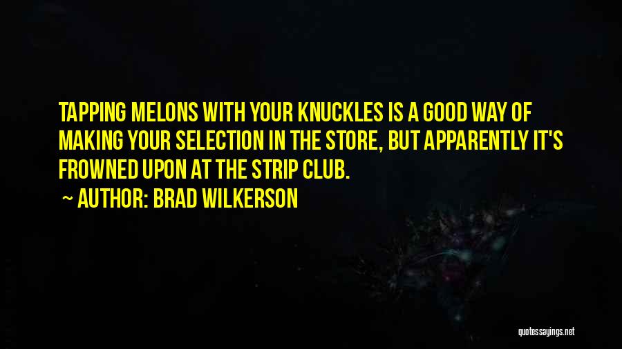 Frowned Upon Quotes By Brad Wilkerson