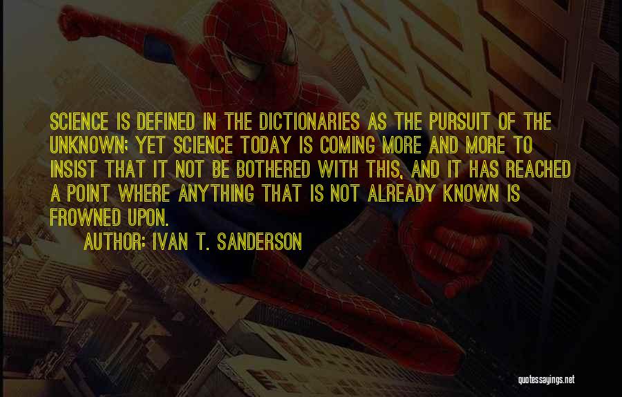 Frowned Upon Quotes By Ivan T. Sanderson