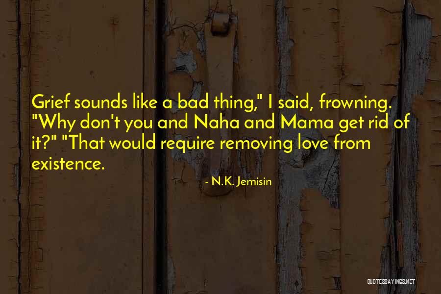 Frowning Love Quotes By N.K. Jemisin Frowning Love Quotes By N.K. Jemisin