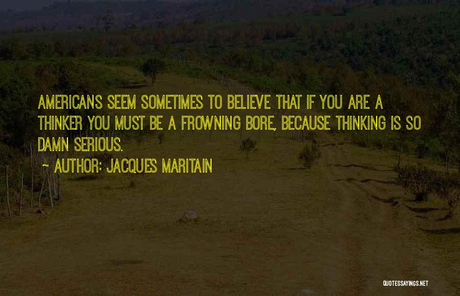 Frowning Quotes By Jacques Maritain