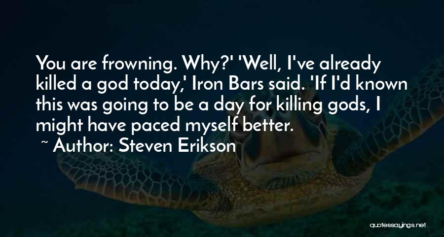 Frowning Quotes By Steven Erikson