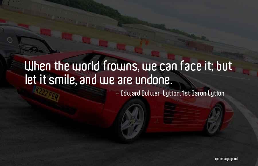 Frowns Quotes By Edward Bulwer-Lytton, 1st Baron Lytton Frowns Quotes By Edward Bulwer-Lytton, 1st Baron Lytton