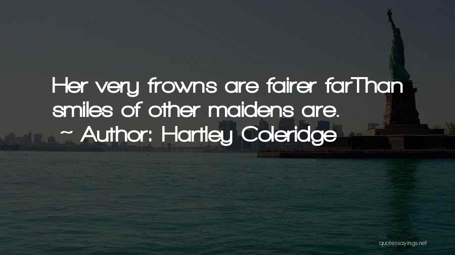 Frowns Quotes By Hartley Coleridge