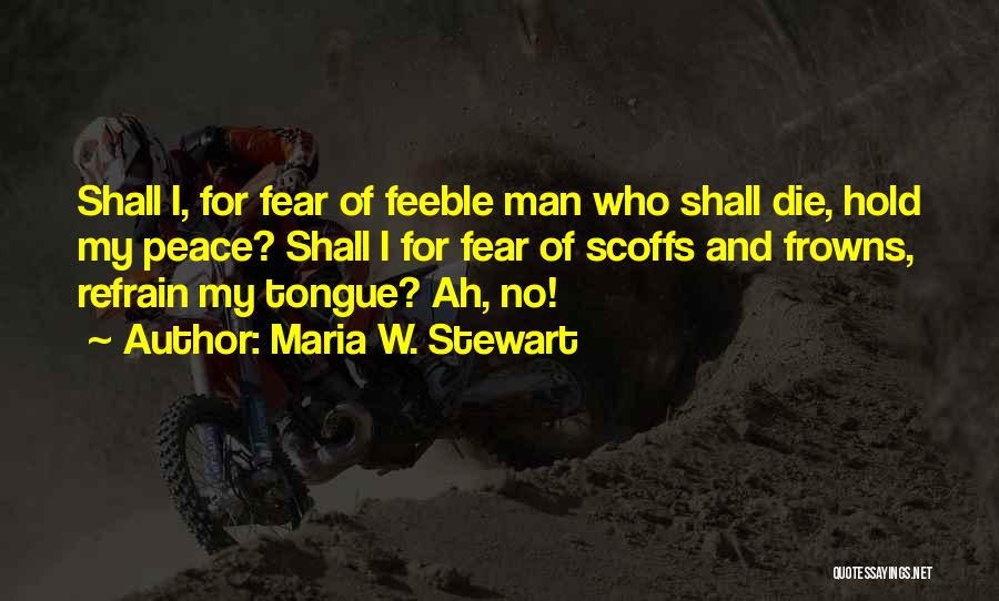 Frowns Quotes By Maria W. Stewart