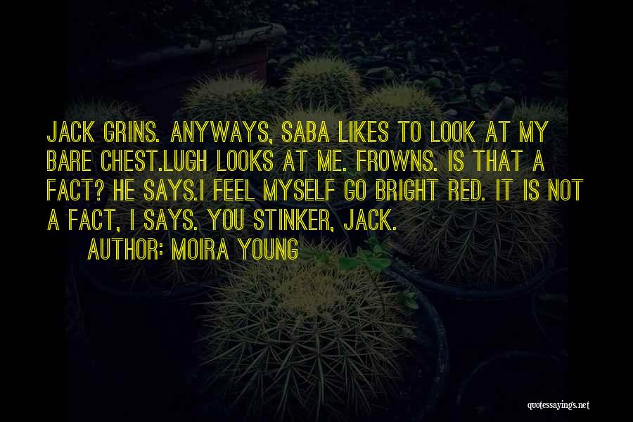 Frowns Quotes By Moira Young