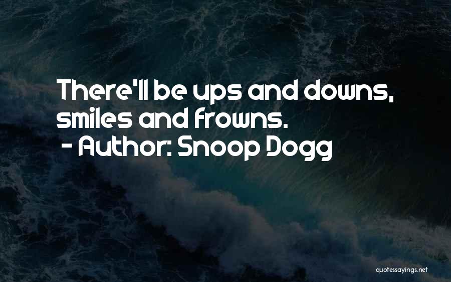 Frowns Quotes By Snoop Dogg