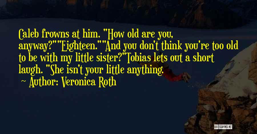 Frowns Quotes By Veronica Roth