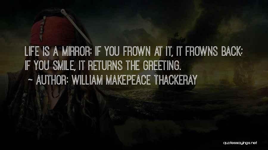 Frowns Quotes By William Makepeace Thackeray