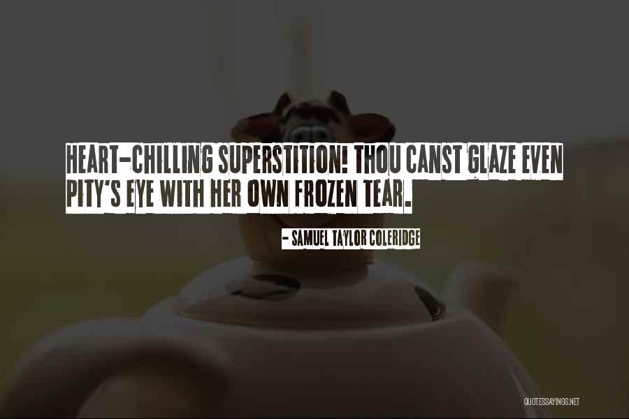 Frozen Heart Quotes By Samuel Taylor Coleridge Frozen Heart Quotes By Samuel Taylor Coleridge