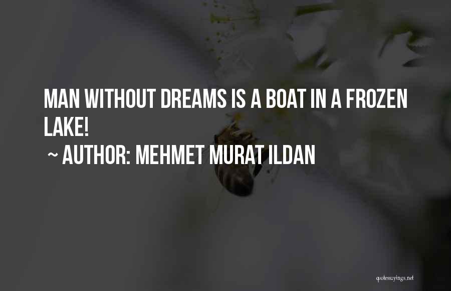 Frozen Lake Quotes By Mehmet Murat Ildan