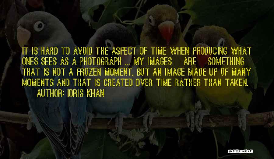 Frozen Moments Quotes By Idris Khan