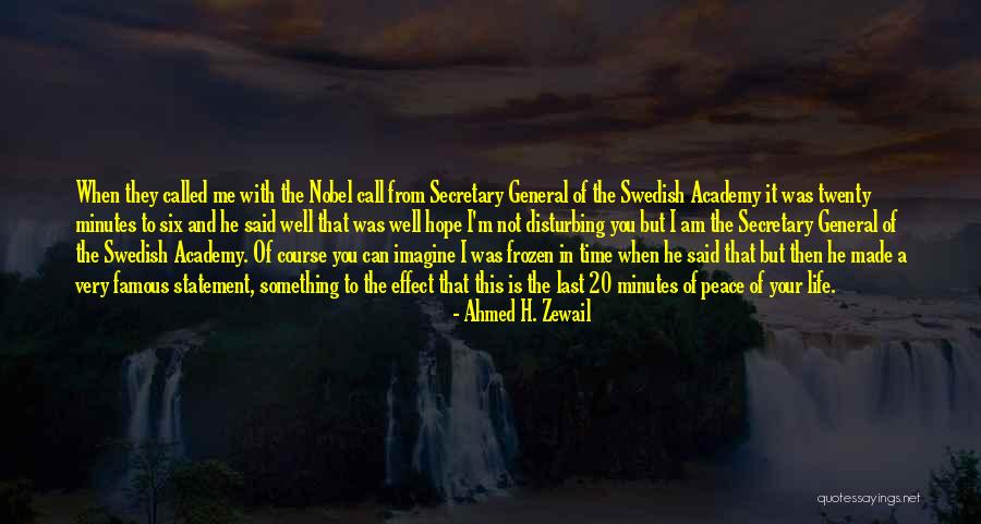 Frozen Time Quotes By Ahmed H. Zewail