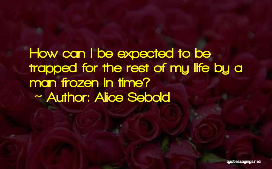 Frozen Time Quotes By Alice Sebold