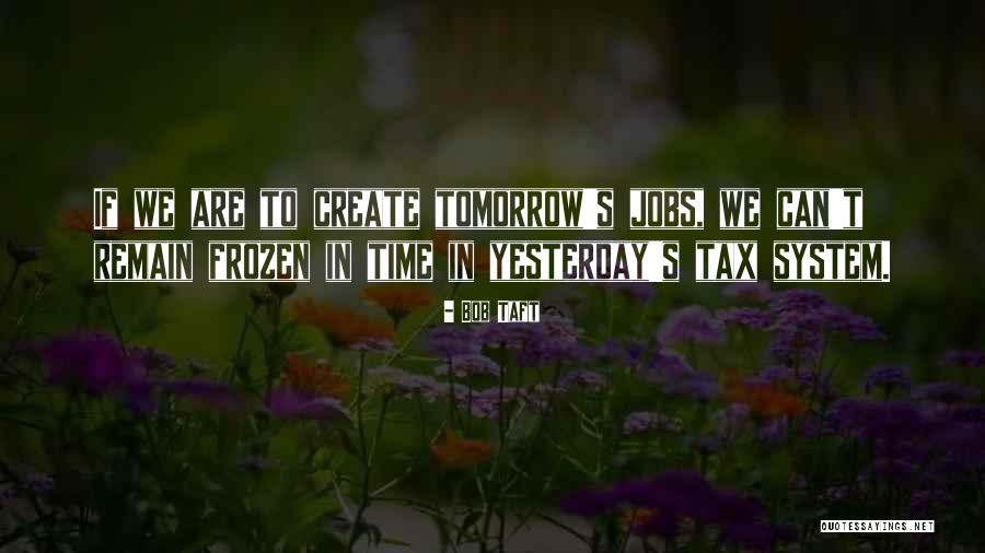 Frozen Time Quotes By Bob Taft Frozen Time Quotes By Bob Taft