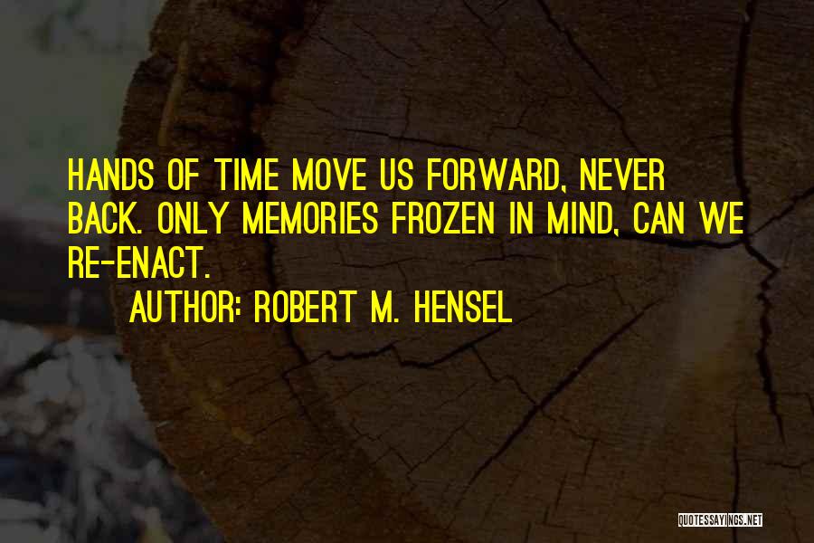 Frozen Time Quotes By Robert M. Hensel