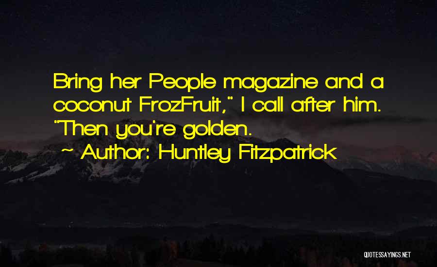 Frozfruit Coconut Quotes By Huntley Fitzpatrick